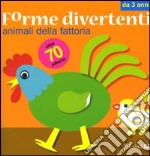 Animali della fattoria. Forme divertenti. Con adesivi libro