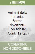 Animali della fattoria. Forme divertenti. Con adesivi (Conf. 12 cp.) libro