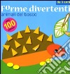 Animali del bosco. Forme divertenti. Con adesivi libro