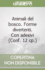 Animali del bosco. Forme divertenti. Con adesivi (Conf. 12 cp.) libro