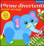 Animali selvaggi. Forme divertenti. Con adesivi libro