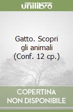 Gatto. Scopri gli animali (Conf. 12 cp.) libro