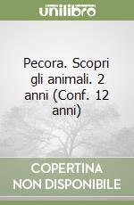 Pecora. Scopri gli animali. 2 anni (Conf. 12 anni) libro