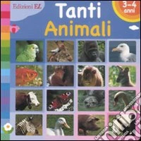 Tanti animali. Ediz. illustrata libro