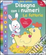 Disegna con i numeri. La fattoria libro