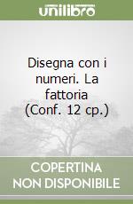 Disegna con i numeri. La fattoria (Conf. 12 cp.) libro