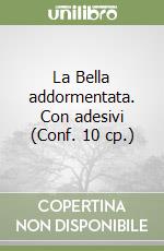 La Bella addormentata. Con adesivi (Conf. 10 cp.) libro