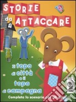 Il topo di città e il topo di campagna. Storie da attaccare. Con adesivi libro