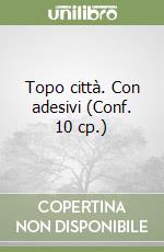 Topo città. Con adesivi (Conf. 10 cp.) libro