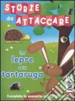 La lepre e la tartaruga. Storie da attaccare. Con adesivi libro