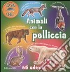 Animali con la pelliccia. Con adesivi libro