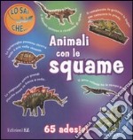 Animali con le squame. Con adesivi libro