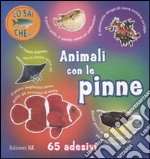 Animali con le pinne. Con adesivi libro