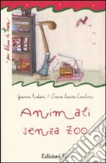 Animali senza zoo. Ediz. illustrata libro