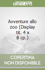 Avventure allo zoo (Display tit. 4 x 8 cp.) libro