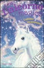 L'ultimo incantesino. Il mio unicorno magico. Vol. 15 libro