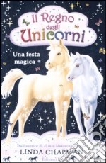 Una festa magica. Il regno degli unicorni. Vol. 9 libro