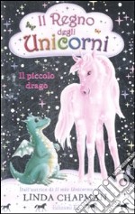 Il piccolo drago. Il regno degli unicorni. Vol. 3 libro