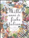 Mille anni di fiabe italiane libro