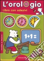 L'orologio. Imparo e incollo. Con adesivi libro