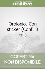 Orologio. Con sticker (Conf. 8 cp.) libro