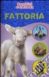 Fattoria. Bambini curiosi. Con adesivi. Ediz. illustrata libro