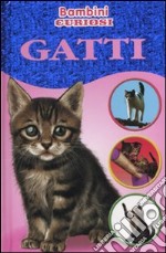 Gatti. Bambini curiosi. Con adesivi libro