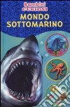 Mondo sottomarino. Bambini curiosi. Con adesivi libro