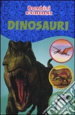 Dinosauri. Bambini curiosi. Con adesivi libro