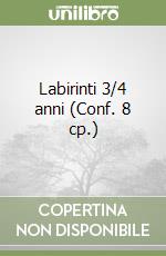 Labirinti 3/4 anni (Conf. 8 cp.) libro