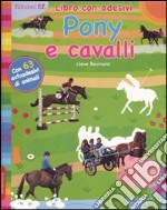 Pony e cavalli. Con adesivi. Ediz. illustrata libro