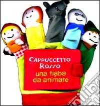 Cappuccetto Rosso. Una fiaba da animare libro