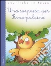 Una sorpresa per Rino pulcino libro