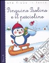 Pinguino Paolino e il pesciolino. Ediz. illustrata libro