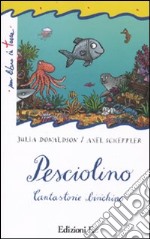 Pesciolino. Cantastorie biricchino libro