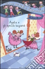 Agata e gli specchi bugiardi. Ediz. illustrata libro