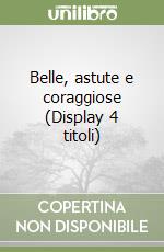 Belle, astute e coraggiose (Display 4 titoli) libro