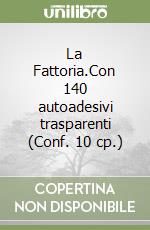 La Fattoria.Con 140 autoadesivi trasparenti (Conf. 10 cp.) libro