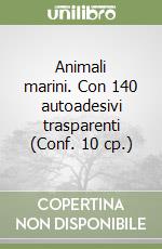 Animali marini. Con 140 autoadesivi trasparenti (Conf. 10 cp.) libro