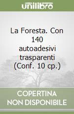 La Foresta. Con 140 autoadesivi trasparenti (Conf. 10 cp.) libro