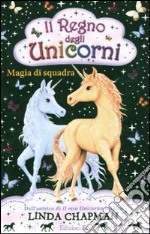 Magia di squadra. Il regno degli unicorni. Vol. 6 libro