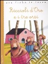 Riccioli d'oro e i tre orsi. Ediz. illustrata libro