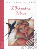 Il principe felice. Ediz. illustrata libro