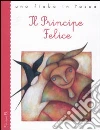 Il principe felice. Ediz. illustrata libro