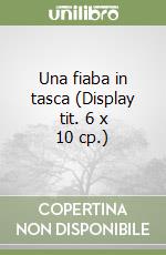 Una fiaba in tasca (Display tit. 6 x 10 cp.) libro