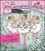 Il mondo del balletto. Stelle sulle punte. Scarpette rosa libro