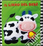 Il libro del bebè. Mucca. Ediz. illustrata libro