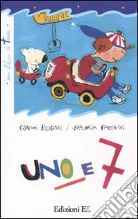 Uno e sette. Ediz. illustrata libro