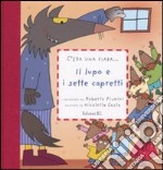 Il lupo e i sette capretti. Ediz. illustrata libro