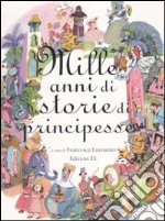 Mille anni di storie di principesse libro